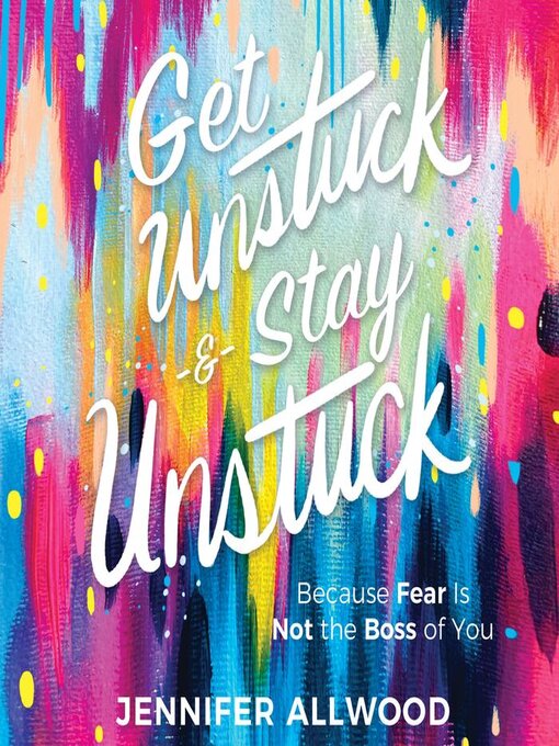 Title details for Get Unstuck and Stay Unstuck by Jennifer Allwood - Available